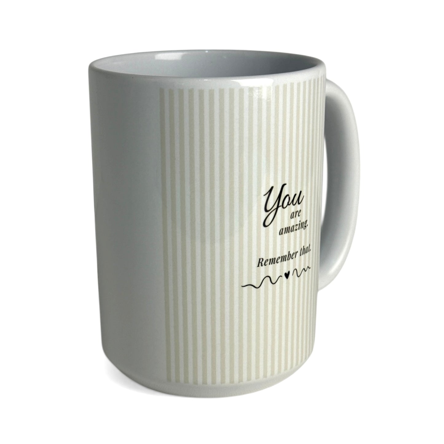 You Are Amazing, Remember That Mug
