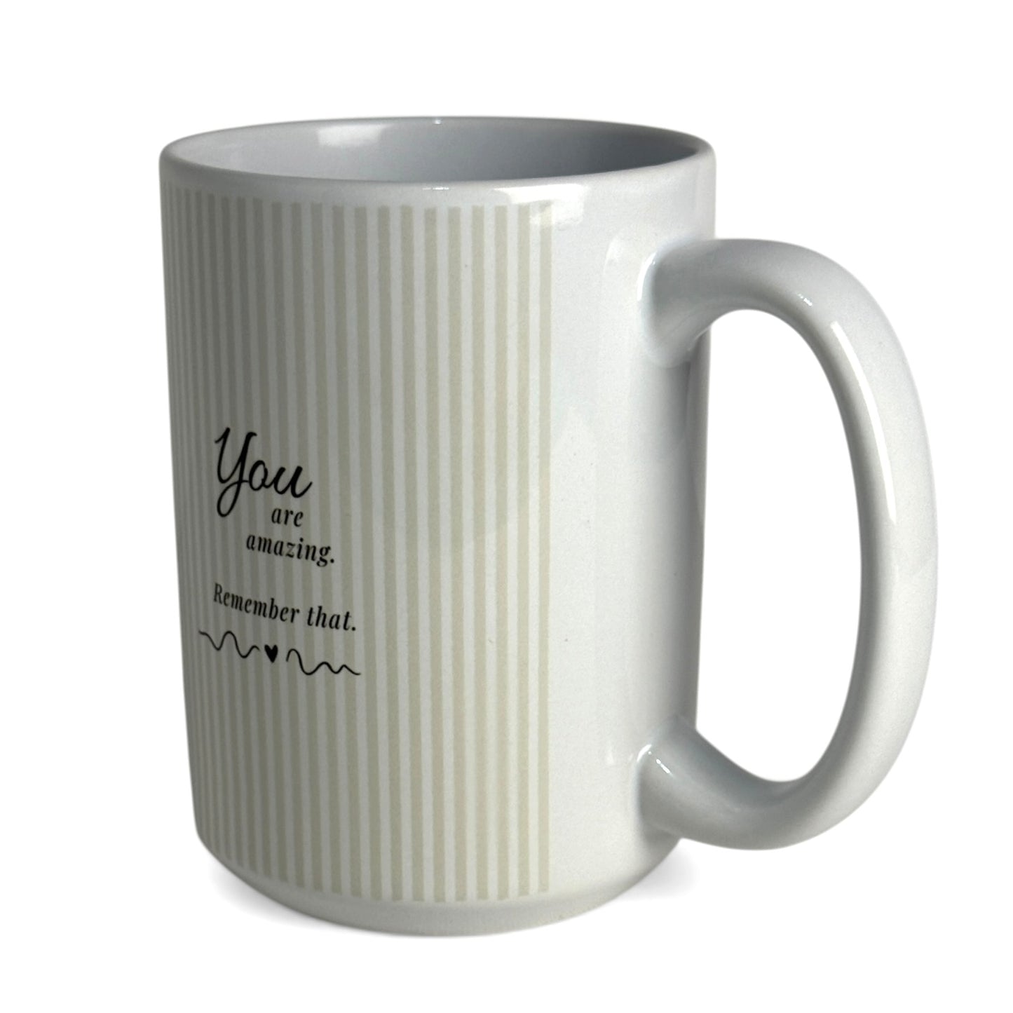 You Are Amazing, Remember That Mug