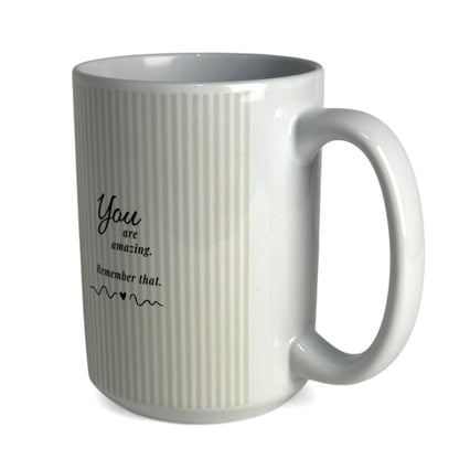 You Are Amazing, Remember That Mug